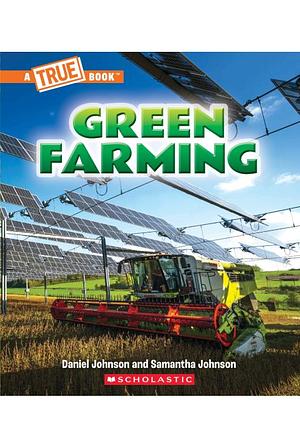 Green Farming  by Samantha Johnson, Daniel Johnson