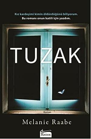 Tuzak by Melanie Raabe, Melanie Raabe