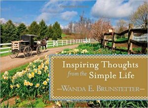 Inspiring Thoughts from the Simple Life by Wanda E. Brunstetter