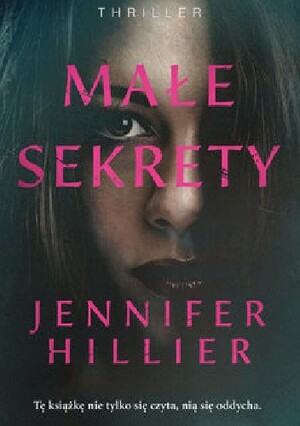 Małe sekrety by Jennifer Hillier