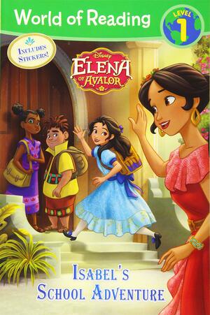 World of Reading: Elena of Avalor Isabel's School Adventure: Journey to Crystal Caverns: Level 1 by Sara Miller