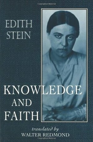 Knowledge and Faith by Edith Stein, Lucy Gelber, Romaeus Leuven