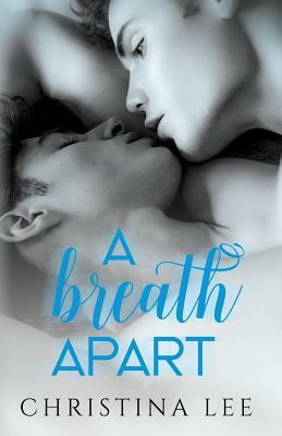 A Breath Apart by Christina Lee