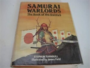 Samurai Warlords: The Book of the Daimyo by Stephen Turnbull