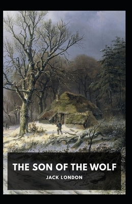 The Son of the Wolf Illustrated by Jack London