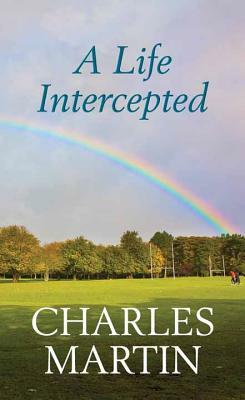 A Life Intercepted by Charles Martin