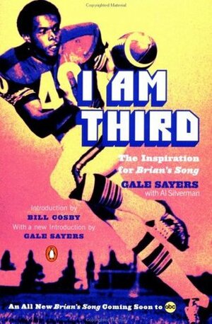 I Am Third: The Inspiration for Brian's Song by Gale Sayers, Al Silverman