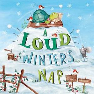 A Loud Winter's Nap by Katy Hudson