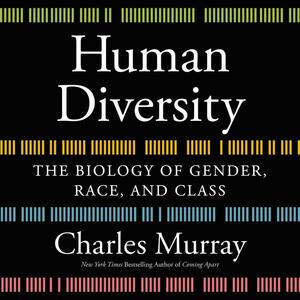 Human Diversity: The Biology of Gender, Race, and Class by Charles Murray