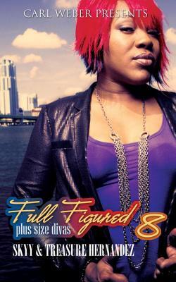 Full Figured 8: Plus Size Divas by Treasure Hernandez, Skyy