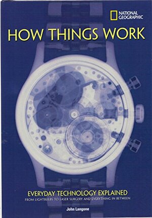 How Things Work: Everyday Technology Explained by John Langone
