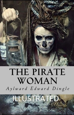 The Pirate Woman Illustrated by Aylward Edward Dingle