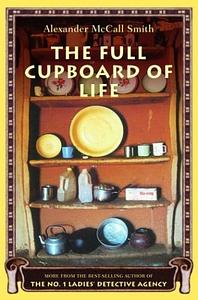 The Full Cupboard of Life: More from the No. 1 Ladies' Detective Agency by Alexander McCall Smith