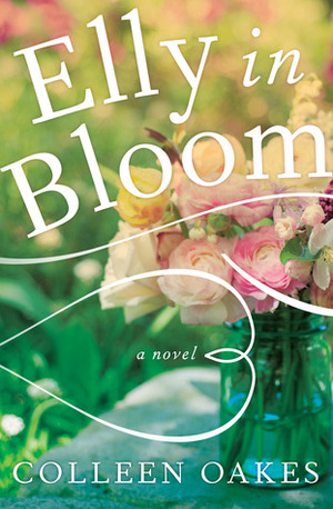 Elly in Bloom by Colleen Oakes