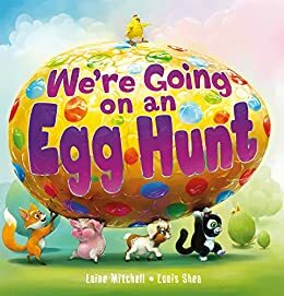 We're Going on an Egg Hunt by Laine Mitchell