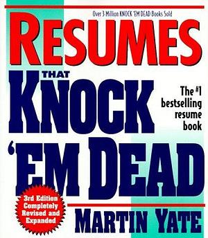 Resumes That Knock Em' Dead by Martin Yate, Martin Yate