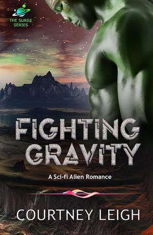 Fighting Gravity by Courtney Leigh