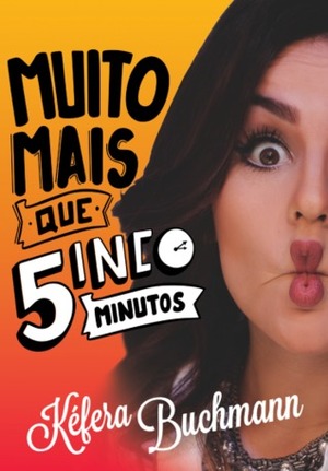 Muito Mais Que Cinco Minutos by Kéfera Buchmann