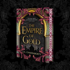 The Empire of Gold by S.A. Chakraborty