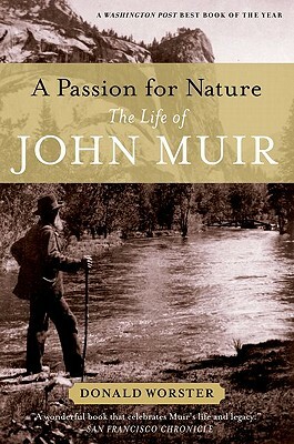 A Passion for Nature: The Life of John Muir by Donald Worster