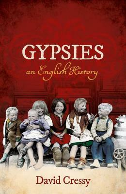 Gypsies: An English History by David Cressy