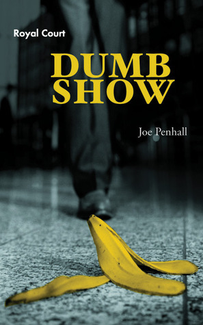 Dumb Show by Joe Penhall