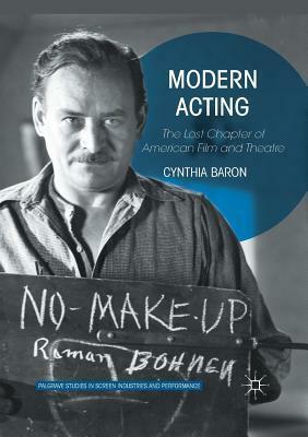 Modern Acting: The Lost Chapter of American Film and Theatre by Cynthia Baron