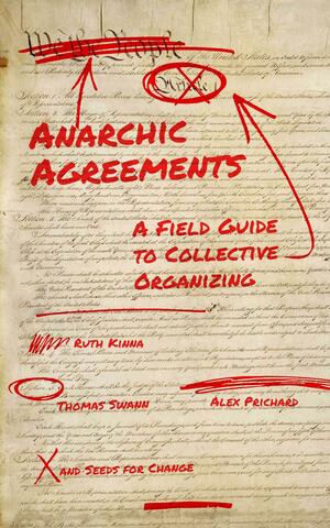 Anarchic Agreements: How to Build Durable Groups and Coalitions by Thomas Swann, Ruth Kinna, Alex Prichard, Seeds for Seeds for Change