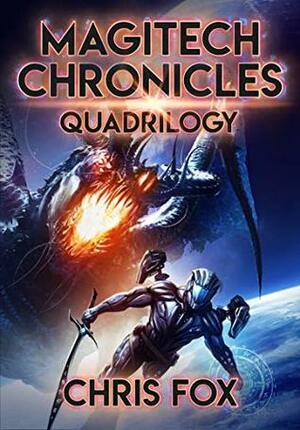 The Magitech Chronicles Quadrilogy: Books 1 - 4 of the Magitech Chronicles by Chris Fox