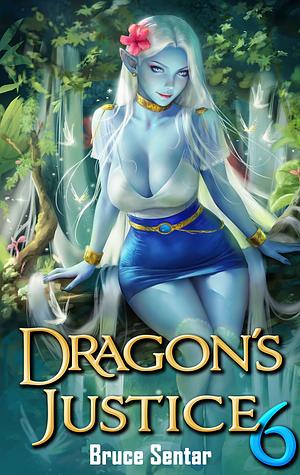 Dragon's Justice 6 by Bruce Sentar, Bruce Sentar