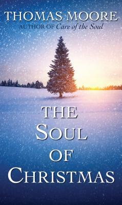 The Soul of Christmas by Thomas Moore