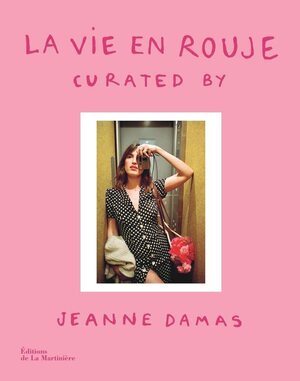 La Vie en Rouje: curated by Jeanne Damas by Jeanne Damas