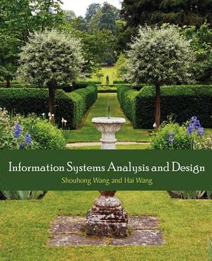 Information Systems Analysis and Design by Shouhong Wang, Hai Wang