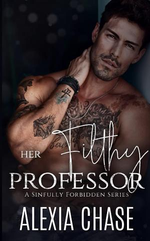 Her Filthy Professor by Alexia Chase