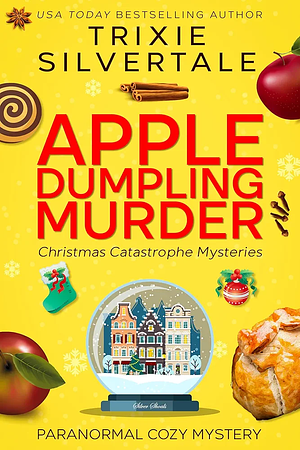 Apple Dumpling Murder: Paranormal Cozy Mystery by Trixie Silvertale