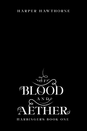 Of Blood and Aether by Harper Hawthorne