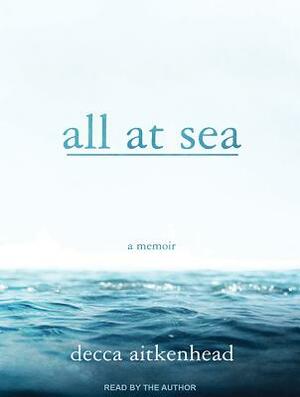 All at Sea: A Memoir by Decca Aitkenhead
