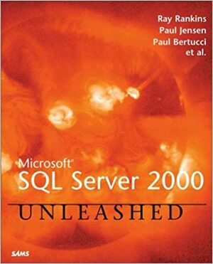 Microsoft Sql Server 2000 Unleashed by Paul Jensen, Ray Rankins, Paul Bertucci