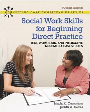 Revel for Social Work Skills for Beginning Direct Practice: Text, Workbook and Interactive Multimedia Case Studies -- Access Card Package by Judith Sevel, Linda Cummins