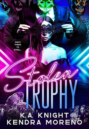 Stolen Trophy by Kendra Moreno, K.A. Knight