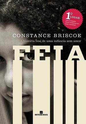 Feia: a história real de uma infância sem amor by Constance Briscoe