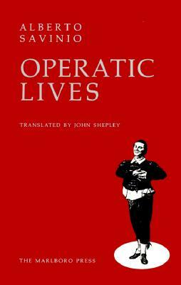 Operatic Lives by Alberto Savinio