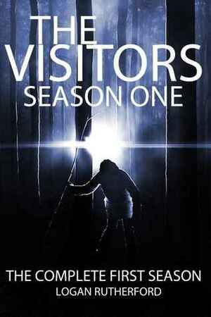 The Visitors: SEASON ONE (Episodes 1-5) by Logan Rutherford