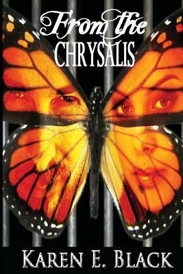 From the Chrysalis by Karen E. Black