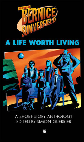 A Life Worth Living by Ian Farrington, Ben Woodhams, Ian Mond, Richard Salter, Cameron Mason, Nick Walters, Sin Deniz, Gregg Smith, Stewart Sheargold, Kate Orman, Joseph Lidster, Philip Purser-Hallard, Eddie Robson, Paul Cornell, Simon Guerrier