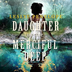 Daughter of the Merciful Deep by Leslye Penelope