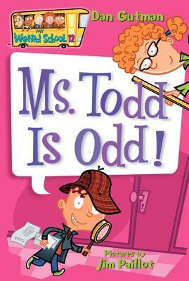Ms. Todd Is Odd! by Dan Gutman, Jim Paillot