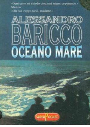 Oceano mare by Alessandro Baricco