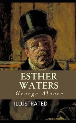 Esther Waters Illustrated by George Moore