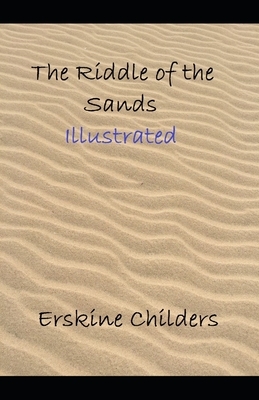 The Riddle of the Sands Illustrated by Erskine Childers